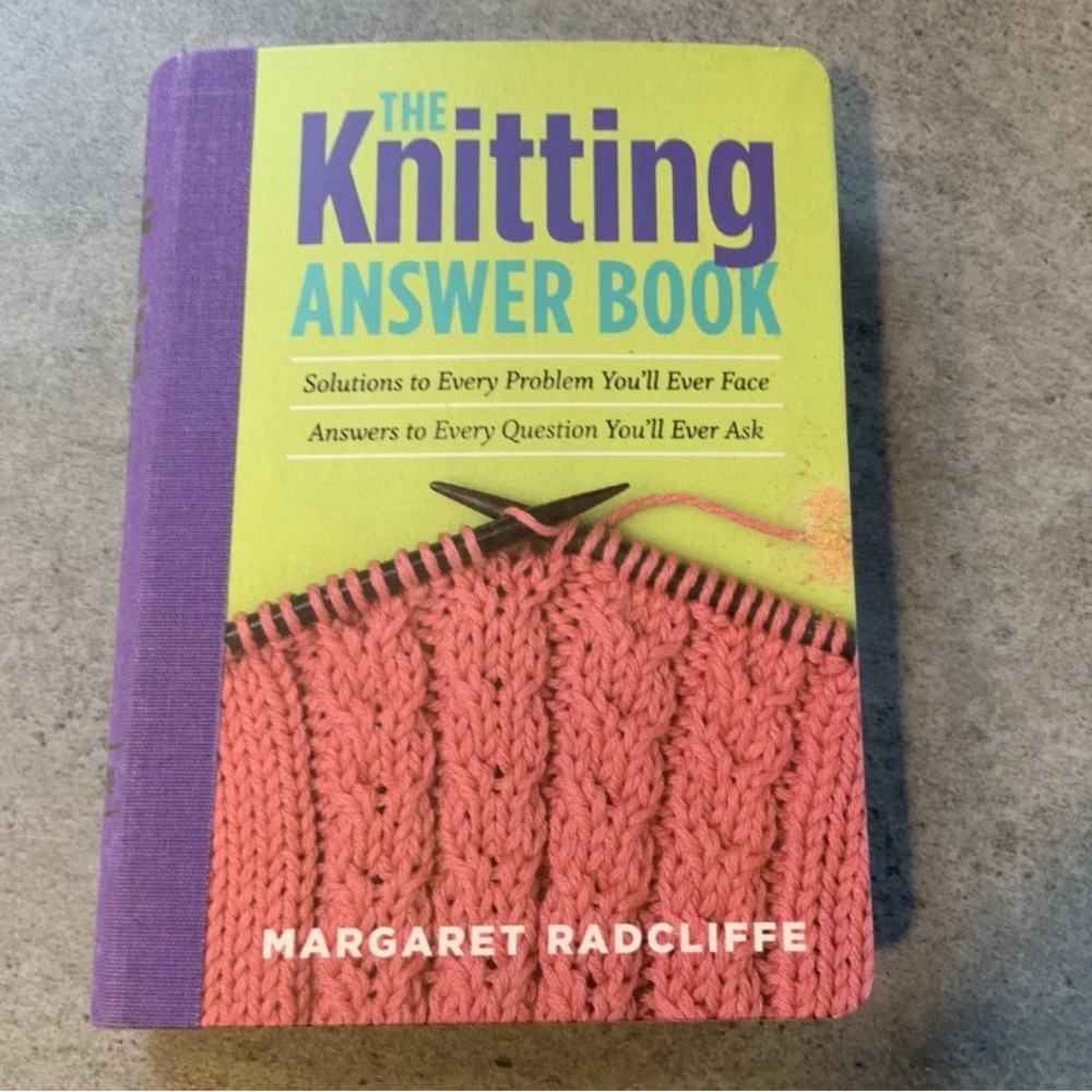 The Knitting Answer Book: Solutions to Every Problem You’ll Ever Face